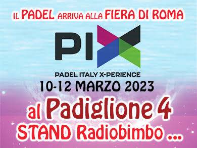 Il PADEL arriva alla Fiera di Roma. 10-12 Marzo, al Padiglione 4 Stand Radiobimbo !!